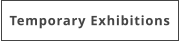 Temporary Exhibitions