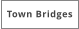 Town Bridges